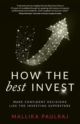 Cum investesc cei mai buni: Luați decizii cu încredere, ca superstarurile în investiții - How The Best Invest: Make Confident Decisions Like the Investing Superstars