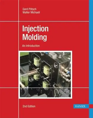 Injection Molding 2e: O introducere - Injection Molding 2e: An Introduction