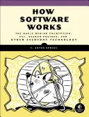 Cum funcționează software-ul: The Magic Behind Encryption, Cgi, Search Engines, and Other Everyday Technologies: The Magic Behind Encryption, Cgi, Search Engines, and Other Everyday Technologies - How Software Works: The Magic Behind Encryption, Cgi, Search Engines, and Other Everyday Technologies