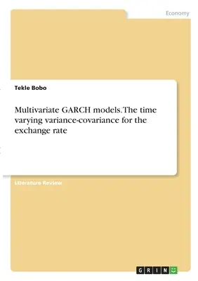 Modele GARCH multivariate. Varianța-covarianța variabilă în timp pentru rata de schimb - Multivariate GARCH models. The time varying variance-covariance for the exchange rate