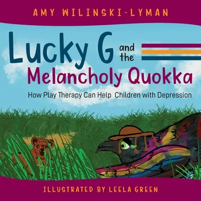 Lucky G and the Melancholy Quokka: Cum terapia prin joc poate ajuta copiii cu depresie - Lucky G and the Melancholy Quokka: How Play Therapy can Help Children with Depression
