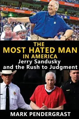 Cel mai urât om din America: Jerry Sandusky și graba de a judeca - The Most Hated Man in America: Jerry Sandusky and the Rush to Judgment