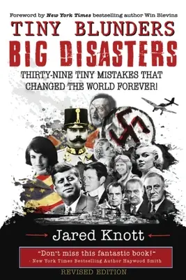 Mici gafe/Mari dezastre: Thirty-Nine Tiny Mistakes That Changed the World Forever (Ediție revizuită) - Tiny Blunders/Big Disasters: Thirty-Nine Tiny Mistakes That Changed the World Forever (Revised Edition)
