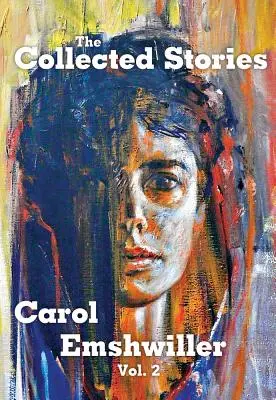 Colecția de povestiri a lui Carol Emshwiller, volumul 2 - The Collected Stories of Carol Emshwiller, Volume 2