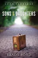 Fii și fiice: Orfani spirituali în căutarea drumului spre casă - Sons and Daughters: Spiritual Orphans Finding Our Way Home