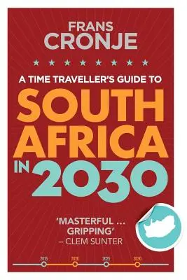 Ghidul unui călător în timp pentru Africa de Sud în 2030 - A Time Traveller's Guide to South Africa in 2030