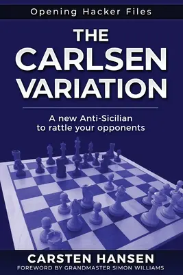 Varianta Carlsen - Un nou Anti-Sicilian: Zguduie-ți adversarii de la început! - The Carlsen Variation - A New Anti-Sicilian: Rattle your opponents from the get-go!