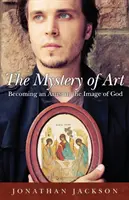 Misterul artei: Devenind un artist după chipul lui Dumnezeu - The Mystery of Art: Becoming an Artist in the Image of God