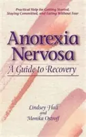 Anorexia Nervosa: Un ghid pentru recuperare - Anorexia Nervosa: A Guide to Recovery