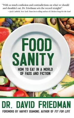 Sănătatea alimentară: Cum să mănânci într-o lume a mofturilor și a ficțiunii - Food Sanity: How to Eat in a World of Fads and Fiction