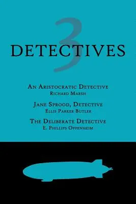 3 detectivi: Un detectiv aristocrat / Jane Sprood, detectiv / Detectivul Deliberat - 3 Detectives: An Aristocratic Detective / Jane Sprood, Detective / The Deliberate Detective