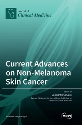 Progrese actuale privind cancerul de piele non-melanom - Current Advances on Non-Melanoma Skin Cancer
