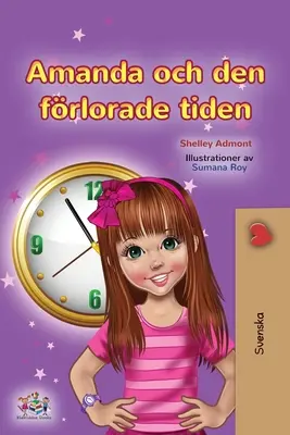 Amanda și timpul pierdut (Carte suedeză pentru copii) - Amanda and the Lost Time (Swedish Children's Book)