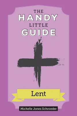 Micul ghid la îndemână pentru Lent - The Handy Little Guide to Lent