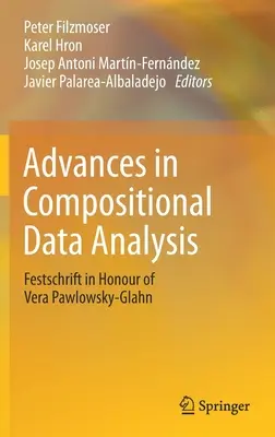 Advances in Compositional Data Analysis: Festschrift în onoarea Verei Pawlowsky-Glahn - Advances in Compositional Data Analysis: Festschrift in Honour of Vera Pawlowsky-Glahn