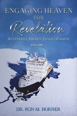 Angajarea cerului pentru revelație - Volumul 1: Primirea bogățiilor din cer - Engaging Heaven for Revelation - Volume 1: Receiving Riches from Heaven