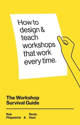 Ghidul de supraviețuire pentru ateliere: Cum să concepi și să predai ateliere educaționale care funcționează de fiecare dată - The Workshop Survival Guide: How to design and teach educational workshops that work every time