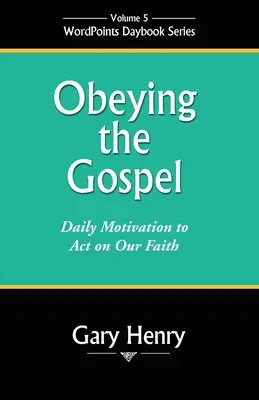 Ascultarea Evangheliei: Motivație zilnică pentru a acționa pe baza credinței noastre - Obeying the Gospel: Daily Motivation to Act on Our Faith