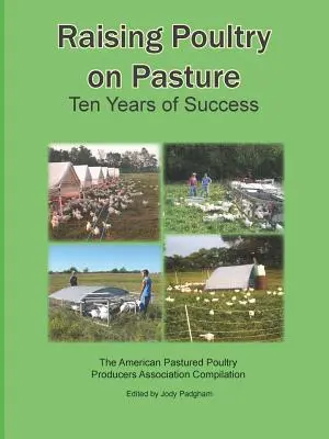 Creșterea păsărilor de curte pe pășune: Zece ani de succes - Raising Poultry on Pasture: Ten Years of Success