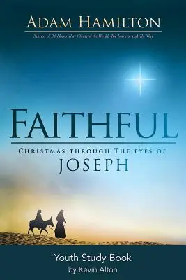 Cartea de studiu Faithful pentru tineri: Crăciunul prin ochii lui Iosif - Faithful Youth Study Book: Christmas Through the Eyes of Joseph