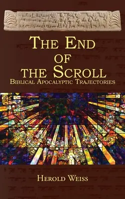 The End of the Scroll (Sfârșitul pergamentului): Traiectorii apocaliptice biblice - The End of the Scroll: Biblical Apocalyptic Trajectories