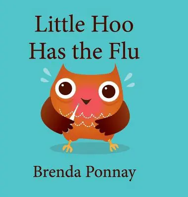 Micul Hoo are gripă - Little Hoo has the Flu