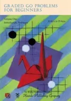 Graded Go Problems for Beginners, Volume One: Probleme introductive, de la 30-kyu la 25-kyu - Graded Go Problems for Beginners, Volume One: Introductory Problems, 30-kyu to 25-kyu