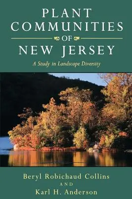 Comunitățile de plante din New Jersey: Un studiu privind diversitatea peisajelor - Plant Communities of New Jersey: A Study in Landscape Diversity