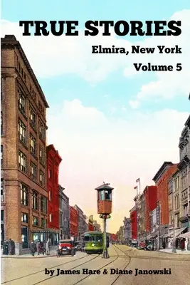 Povești adevărate din Elmira, New York Volumul 5 - True Stories Elmira, New York Volume 5