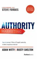 Marketing de autoritate: Planul tău pentru a construi un leadership de gândire care să crească afacerile, să atragă oportunități și să facă concurența irelevantă - Authority Marketing: Your Blueprint to Build Thought Leadership That Grows Business, Attracts Opportunity, and Makes Competition Irrelevant