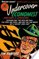 The Undercover Economist, Ediție revizuită și actualizată: Expunând de ce bogații sunt bogați, săracii sunt săraci - și de ce nu poți cumpăra niciodată o mașină folosită decentă - The Undercover Economist, Revised and Updated Edition: Exposing Why the Rich Are Rich, the Poor Are Poor - And Why You Can Never Buy a Decent Used Car