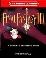 SNES Classic: Ghidul suprem pentru Final Fantasy III - SNES Classic: The Ultimate Guide To Final Fantasy III