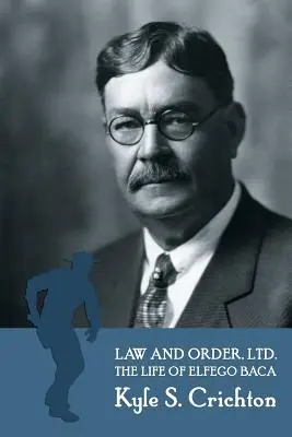 Legea și ordinea, Ltd.: Viața plină de viață a lui Elfego Baca din New Mexico - Law and Order, Ltd.: The Rousing Life of Elfego Baca of New Mexico