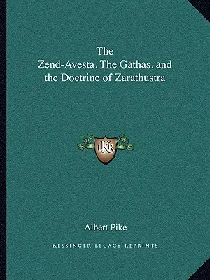 Zend-Avesta, Gathas și doctrina lui Zarathustra - The Zend-Avesta, The Gathas, and the Doctrine of Zarathustra