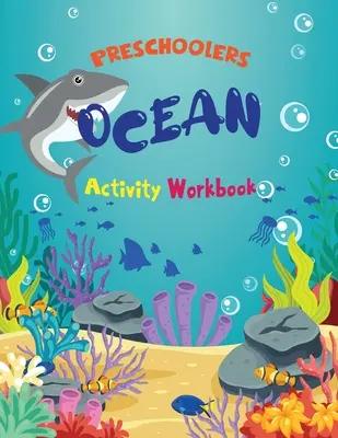 Caiet de activități despre ocean pentru preșcolari - Preschoolers Ocean Activity Workbook