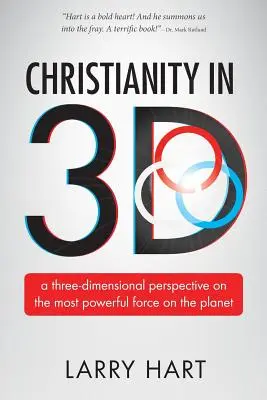 Creștinismul în 3D: o perspectivă tridimensională asupra celei mai puternice forțe de pe planetă - Christianity in 3D: a three-dimensional perspective on the most powerful force on the planet