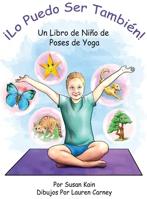 Lo puedo ser tambin! O carte de nio de poziții de yoga - Lo puedo ser tambin! Un libro de nio de poses de yoga