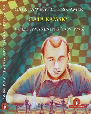 Gata Kamsky - Chess Gamer, volumul 1: Trezirea 1989-1996 - Gata Kamsky - Chess Gamer Volume 1: Awakening 1989-1996