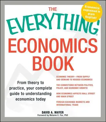 The Everything Economics Book: De la teorie la practică, Ghidul dvs. complet pentru a înțelege economia astăzi - The Everything Economics Book: From Theory to Practice, Your Complete Guide to Understanding Economics Today