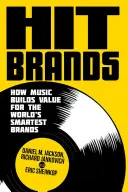 Hit Brands: Cum construiește muzica valoare pentru cele mai inteligente mărci din lume - Hit Brands: How Music Builds Value for the World's Smartest Brands