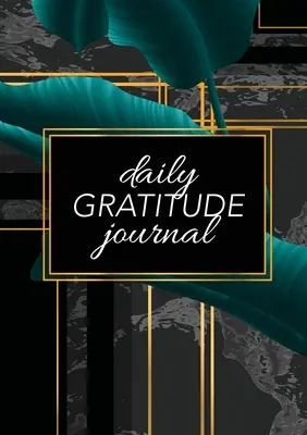 Jurnal zilnic de recunoștință: (Frunze verzi cu fundal negru și auriu) A 52-Week Guide to Becoming Grateful - Daily Gratitude Journal: (Green Leaves with Black and Gold Background) A 52-Week Guide to Becoming Grateful