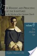 Citirea și predicarea Scripturilor în cultul Bisericii creștine, Volumul 6 (The Reading and Preaching of the Scriptures in the Worship of the Christian Church) - The Reading and Preaching of the Scriptures in the Worship of the Christian Church, Volume 6