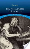 Filosofia lui Epictetus: Propoziții de aur și fragmente - The Philosophy of Epictetus: Golden Sayings and Fragments