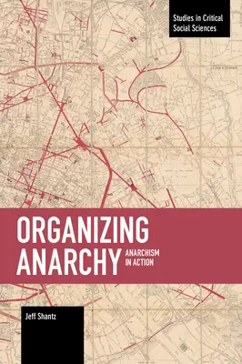 Organizarea anarhiei: Anarhismul în acțiune - Organizing Anarchy: Anarchism in Action