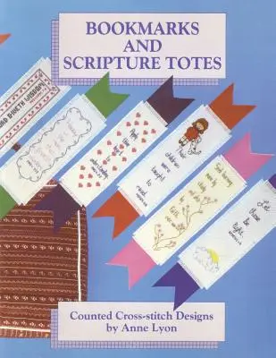 Bookmarks and Scripture Totes: Proiecte de cusături încrucișate de Anne Lyon - Bookmarks and Scripture Totes: Counted Cross-Stitch Designs by Anne Lyon