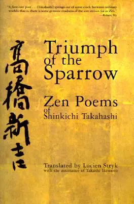 Triumful vrabiei: Poemele Zen ale lui Shinkichi Takahashi - Triumph of the Sparrow: Zen Poems of Shinkichi Takahashi