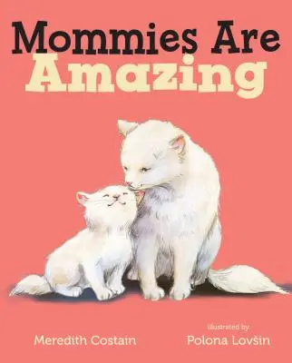 Mămicile sunt uimitoare - Mommies Are Amazing