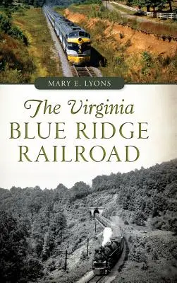 Calea ferată Blue Ridge din Virginia - The Virginia Blue Ridge Railroad