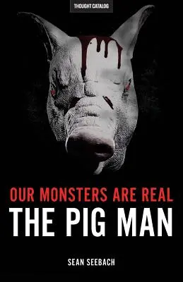 Monștrii noștri sunt reali: Omul Porc - Our Monsters Are Real: The Pig Man