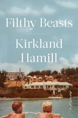 Bestii murdare: O amintire - Filthy Beasts: A Memoir